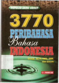 Image of 3770 Peribahasa Bahasa Indonesia Untuk SLTP, SMU, SMK dan Umum