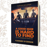 Image of A Good Man is Hard to Find : Sulitnya Menemukan Orang Baik