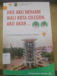 Image of Jika Aku Menjadi Wali Kota Cilegon, Aku Aku Akan ...